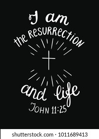 Hand lettering I am the resurrection and the life. Biblical background. New Testament. Christian verse. Easter