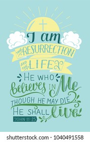 Hand lettering I am the resurrection and the life.Biblical background. New Testament. Christian verse. Scripture. Easter. Card. Greeting. Risen