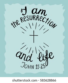 Hand lettering I am the resurrection and the life.Biblical background. New Testament. Christian verse