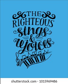 Hand lettering The righteous sings and rejoces, made with notes. Biblical background. Christian poster. Proverbs. Scripture. Card