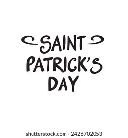 Hand lettering Saint Patricks day isolated on white background,vector eps10
