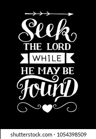 Hand lettering Seek he Lord while He may be found. Biblical background. Christian poster. Scripture. Modern calligraphy. Graphic. Card