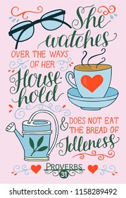 Hand lettering She watches over the ways of her household and does not eat bread of idleness. Biblical background. Christian poster. Proverbs 31. Scripture. Card. Modern calligraphy. Verse