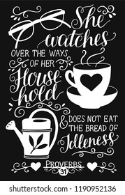 Hand lettering She watches over the ways of her household and does not eat bread of idleness. Biblical background. Christian poster. Proverbs 31. Scripture. Card. Modern calligraphy. Verse