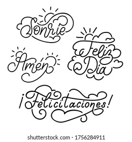 Hand lettering of short sayings. Felicitaciones, Feliz Dia, Amen, Sonrie spanish translation of Congratulations, Happy Day, Let It Be So, Smile phrases. Monoline calligraphy set in vector.