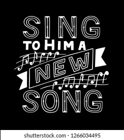 Hand lettering Sing to Him a new song with notes. Biblical background. Christian poster. Psalm. Glorification. Scripture print. Quote