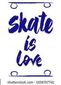 Hand lettering "Skate is love" with skateboards sketch illustration