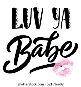 Hand lettering slang love you babe, isolated on white background. Can be used for Valentine's day design.