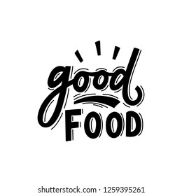 Hand lettering slogan good food for sticker, sign. Modern typography text.