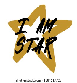 Hand lettering I am Star. Background with golden star and black quote isolated on white background.Decorating of invitations,greeting,cards ,t-shirts. Vector illustration