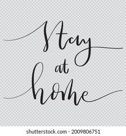 Hand Lettering Stay At Home On Transparent Background With Doodle Flower. Modern Calligraphy. Handwritten Inspirational Motivational Quote. Can Be Use for stickers, book scrap, mugs and