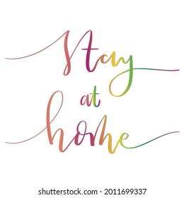 Hand Lettering Stay At Home On White Background With Doodle Flower. Modern Calligraphy. Handwritten Inspirational Motivational Quote. Can Be Use for stickers, book scrap, mugs and