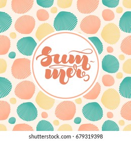Hand lettering "Summer" on background with colorful seashells for posters, leaflets, cards and other printed products. Vector illustration. EPS10.
