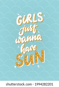 hand lettering summer quote 'Girls just wanna have sun' for cards, posters, prints, banners, signs, etc. EPS 10