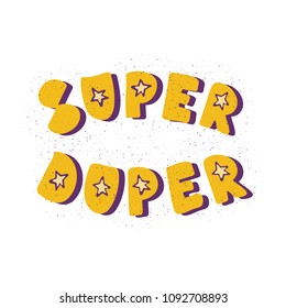 Hand lettering Super duper. For poster, print, card, invitation, banner. Motivation quote. Vector illustration. Isolated on white background.
