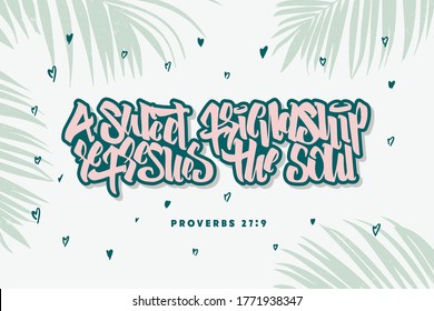 Hand lettering a sweet friendship refreshes the soul. Bible quote. Modern calligraphy. Motivational inspirational quote. Christian poster, card. Scripture print. Proverbs 21:9. Happy friendship day.