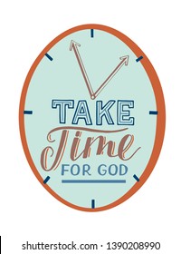 Hand lettering Take time for God. Biblical background. Christian poster. Modern calligraphy. Graphics. Scripture print