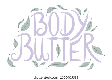 Hand lettering text Body Butter. Vector isolated sticker or badge with hand written inscription, natural green leaves.
