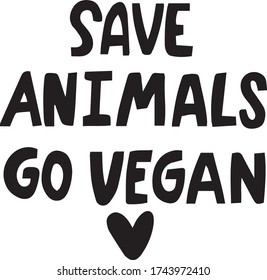 hand lettering with text SAVE ANIMALS GO VEGAN for t shirt, totebag, coffee mug, poster, package design, vegan cafe, web design etc. vegan lifestyle print, vector