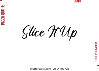 Hand Lettering Text Typography Pizza Quote Slice It Up