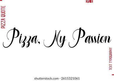 Hand Lettering Text Typography Pizza Quote Pizza, My Passion