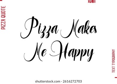 Hand Lettering Text Typography Pizza Quote Pizza Makes Me Happy