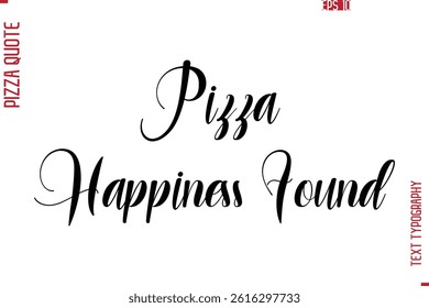 Hand Lettering Text Typography Pizza Quote Pizza Happiness Found 