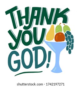Hand lettering Thank you God with fruits. Biblical background. Christian poster. Scripture print. Motivational quote. Modern calligraphy. Thanksgiving
