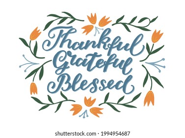 Hand lettering Thankful Grateful Blessed. Modern background. Poster. T-shirt print. Motivational quote. Modern calligraphy. Thanksgivings day