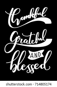 Hand Lettering Thankful,  grateful, and blessed on Black Background. Modern Calligraphy. Inspirational Motivational Quote