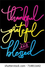 Hand Lettering Thankful,  grateful, and blessed on black Background. Modern Calligraphy. Inspirational Motivational Quote