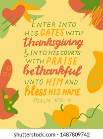  Hand lettering With thanksgiving and into his courts with praise, be thankful  . Biblical background. Christian poster. Card. Scripture prints. Graphics. Modern calligraphy. Psalm