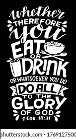 Hand lettering Therefore you eat or drink , do all to the Glory of God. Biblical background. Christian poster. Scripture print. Motivational quote. Modern calligraphy. 