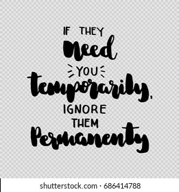 Hand Lettering If They Need You temporarily Ignore Them Permanently. Hand Lettered Quote. Inspirational Wall Art. Modern Calligraphy