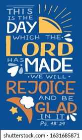 Hand lettering This is the day, which Lord has made, we will rejoice and be glad in it. Biblical background. Christian poster. Scripture print. Motivational quote. Modern calligraphy. Psalm