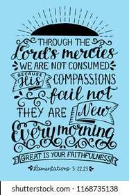 Hand lettering Throught Lords mercies we are not consumed. They new every morning. Biblical background. Card. Modern calligraphy. Graphics. Scripture print. Quotes