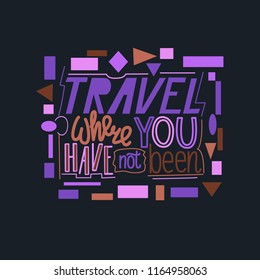 Hand lettering,  Travel theme, black background, for promotions  of the travel tour
