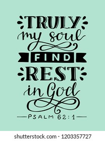 Hand lettering Truly my soul find rest in God. Biblical background. Christian poster. Scripture print. Quote. Modern calligraphy Psalm