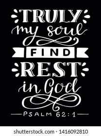 Hand lettering Truly my soul find rest in God. Biblical background. Christian poster. Scripture print. Quote. Modern calligraphy Psalm