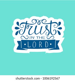 Hand lettering Trust in the Lord. Biblical background. Christian poster. New Testament. Scripture. Card. Modern calligraphy Proverbs