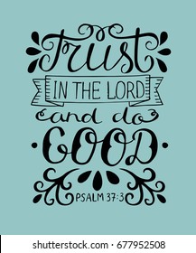 Hand lettering Trust in the Lord and do good. Biblical background. Christian poster. New Testament. Scripture. Card. Modern calligraphy Psalm