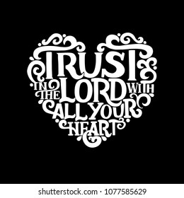 Hand lettering Trust in the Lord with your heart. Biblical background. Christian poster. New Testament. Scripture prints. Card. Modern calligraphy Proverbs