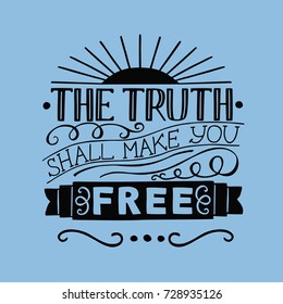 Hand lettering The Truth will make you free. Biblical background. Christian poster. New Testament. Scripture. Card. Modern calligraphy.