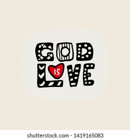 Hand lettering typographic design with words God is Love and red heart. Doodle fun letters. Bible verse.