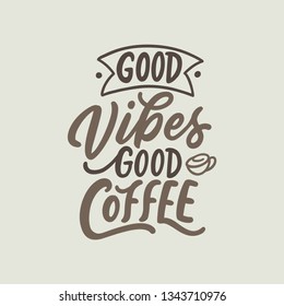 Hand Lettering / typography/ calligraphy design Good vibes, good coffee for print, tshirt, tote bag and others. Coffee quotes, cafe poster. Vintage style