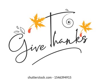 Hand Lettering Typography / Calligraphy / Text ”Give Thanks” with Florals and Autumn Leaves. Happy Thanksgiving Day.
