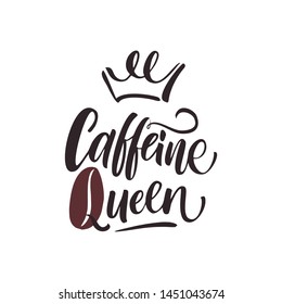 Hand Lettering / typography design / Coffee Quote" Caffeine Queen " for print, tshirt, tote bag and others