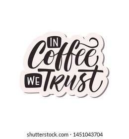 Hand Lettering / typography design / Coffee Quote" In Coffee we trust " for print, tshirt, tote bag and others