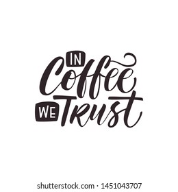 Hand Lettering / typography design / Coffee Quote" In Coffee we trust " for print, tshirt, tote bag and others