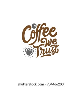 Hand Lettering / typography design " In coffee we trust " for print, tshirt, tote bag and others